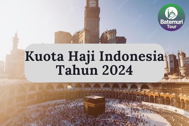 Inilah Kuota Haji Indonesia Tahun 2024 Sebagai Kuota Haji Terbesar Sepanjang Masa